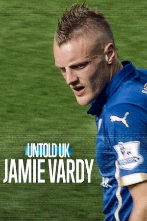 Untold UK: Jamie Vardy 2026 Hindi - English Dual Audio Untold UK: Jamie Vardy 2026 Hindi - English Dual Audio